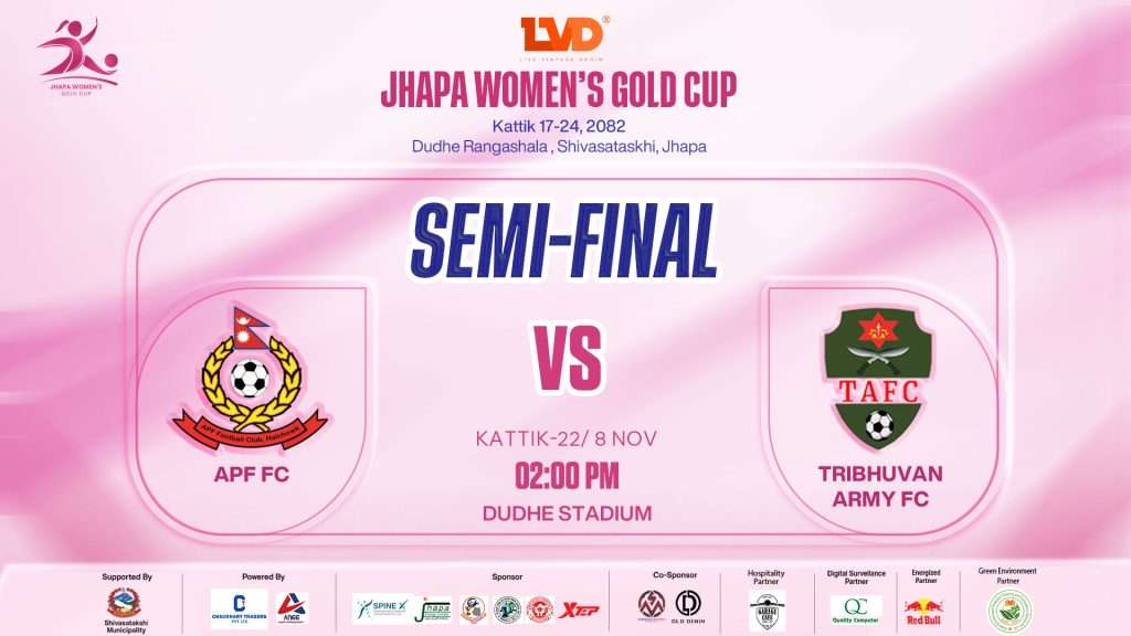 झापा महिला गोल्डकपः फाइनल प्रवेशका लागि आज विभागीय डर्बी एपिएफ र आर्मी खेल्दै